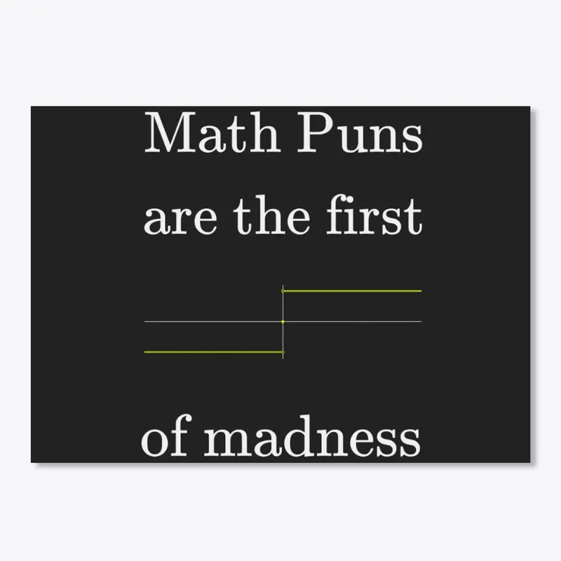 Math Puns are the first sgn(madness)